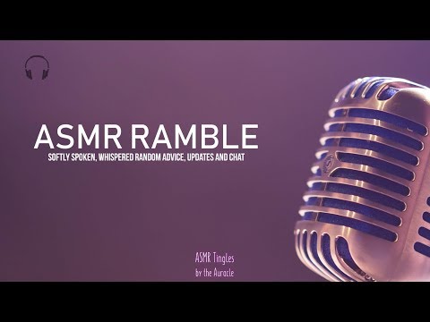 [ASMR] ★ Random Chat Ramble ★ [Softly spoken] [Ear to Ear Whispering]