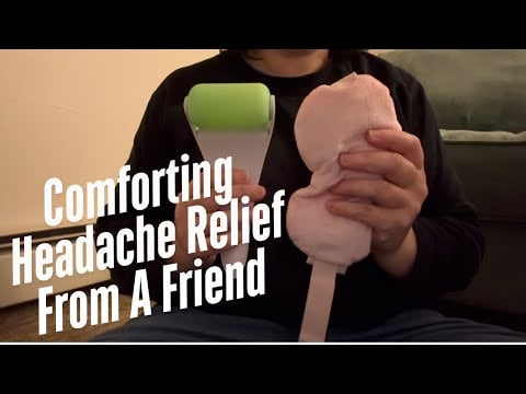 ASMR | Friend Comforts You When You Have A Headache