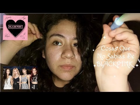 ASMR • Datos Curiosos Sobre BLACKPINK 🖤🩷