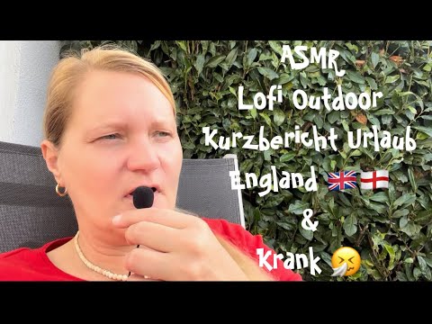 ASMR german ⚠️ Lofi Relaxing Outdoor - Update Urlaub England & krank - whispering - Tingly Real Talk