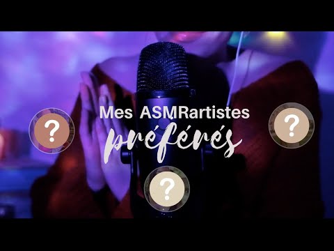 ASMR - MES ASMRartistes PRÉFÉRÉS 💙 - FRANÇAIS