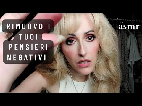 RIMUOVO CON DELICATEZZA, I TUOI PENSIERI NEGATIVI 💆🏼‍♀️ ASMR ITA 🇮🇹