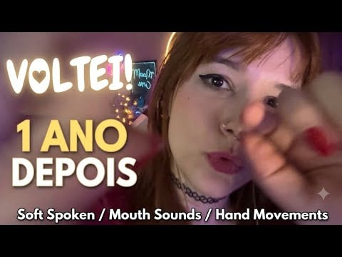 VOLTEI! 🥹 1 Ano Depois... ASMR Conversa Suave, Mouth Sounds e Hand Movements