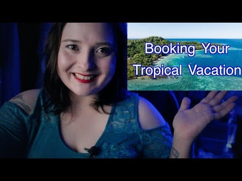 Booking Your Tropical Vacation [ASMR] Role Play