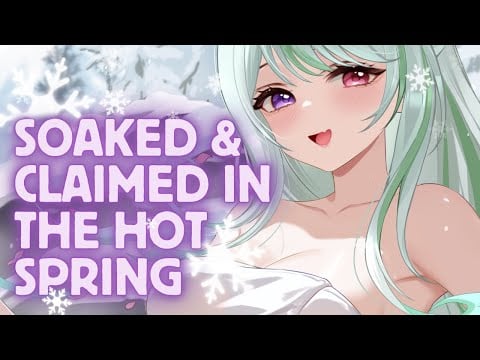 Soaked & Claimed In the Hot Spring ASMR 【Alias Anono | V4Mirai 】