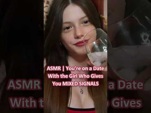 ASMR  | You’re on a Date With the Girl Who Gives You MIXED SIGNALS ─♡─ #asmrroleplay #comedyasmr