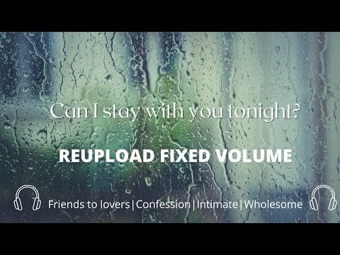 ASMR| Can I Stay With You Tonight?[Friends To Lovers] [ASMR Roleplay]