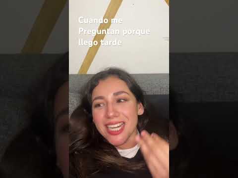 Cuándo me preguntan por qué llegó tarde?