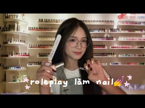 Honq•Asmr|| roleplay làm nail cho bạn💅