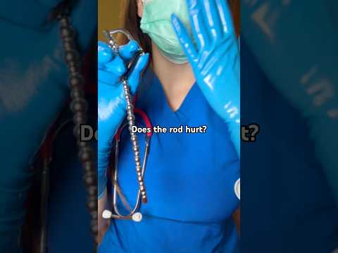 Nurse, Does the rod hurt? #medicalexam #gloves #latexgloves