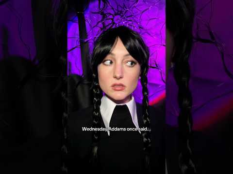 Wednesday Addams once said... (part 2)