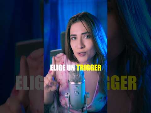 ASMR - ELIGES SÓLO UN TRIGGER