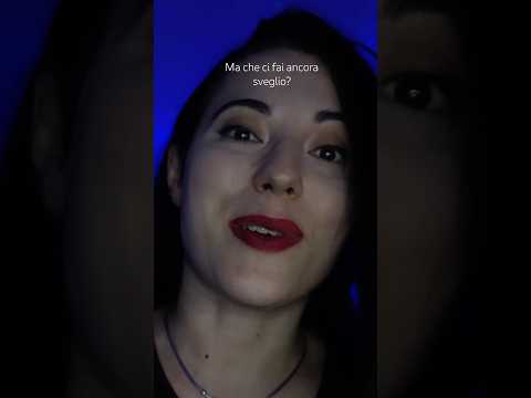 Ma che ci fai ancora sveglio?
