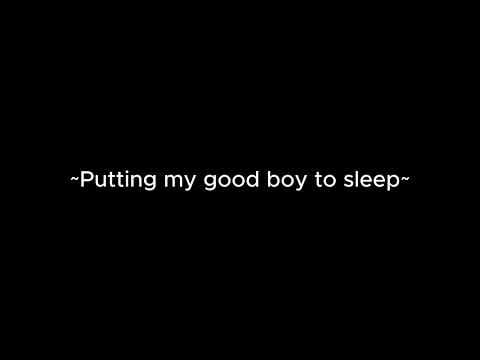 Putting my good boy to sleep [m4m] [ASMR] [praise] [headpats] [headrubs] [sleepaid]