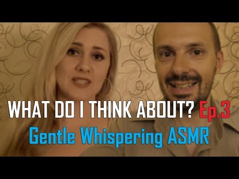 What Do I Think About? Ep.3 Gentle Whispering ASMR