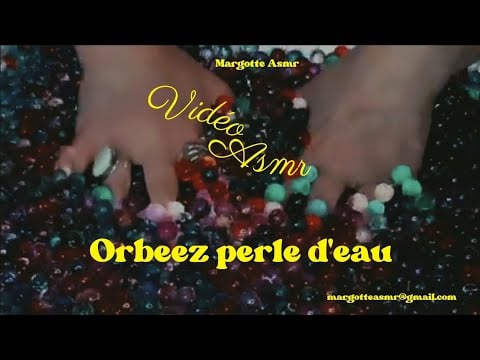 Asmr français,  retour en arrière quelques extraits "Orbeez" perles d'eau, voir description.