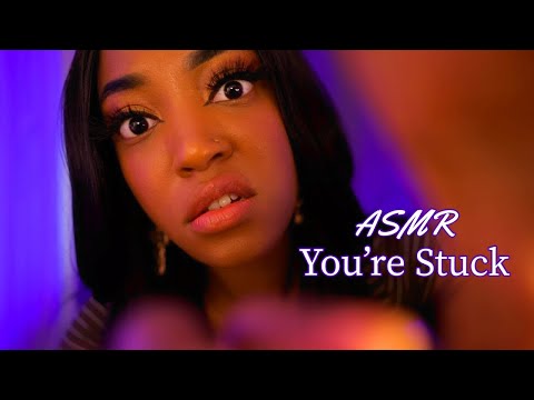 You Are STUCK! ASMR