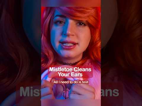 Mistletoe Cleans Your Ears 👂✨ #asmr #shorts