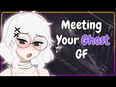 Ghost Girl has a Crush on you [F4A]