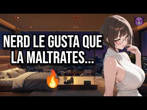 Nerd le gusta que la maltrates 🔥 I ASMR y Roleplay I