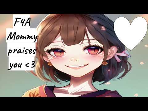 F4A Mommy gives you praise asmr