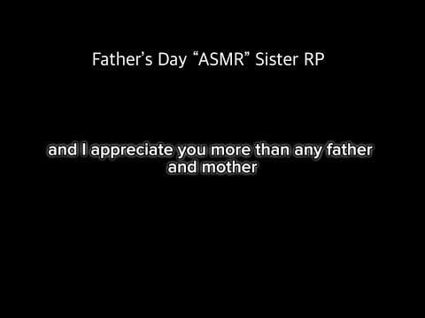 “ASMR” Roleplay: Your Sister Loves and Comforts YOU in the Bedtime Hours for Father’s Day