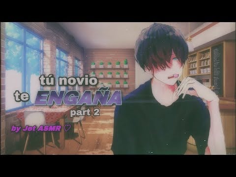 tú novio te ENGAÑA part 2 / ROLEPLAY ASMR yaoi ♡