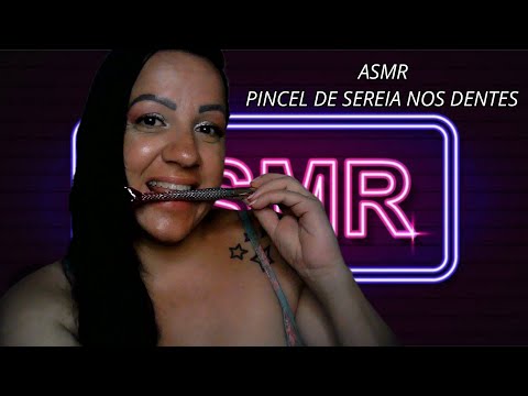 ASMR-PINCEL DE SEREIA NOS DENTES #asmr #arrepios #arrepiosintensos