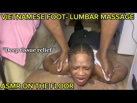 ASMR: SATISFYING VIETNAMESE FOOT LUMBAR MASSAGE/ULTIMATE DEEP TISSUE RELIEF FOR RELAXATION(Messy)
