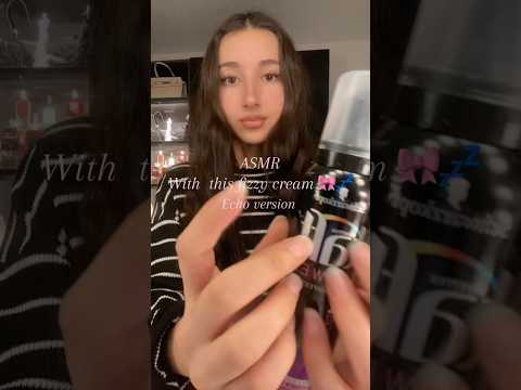 asmr with fizzy cream ( echo version) #asmr #relax #triggersforsleep #tingles #echo #lotion #girly