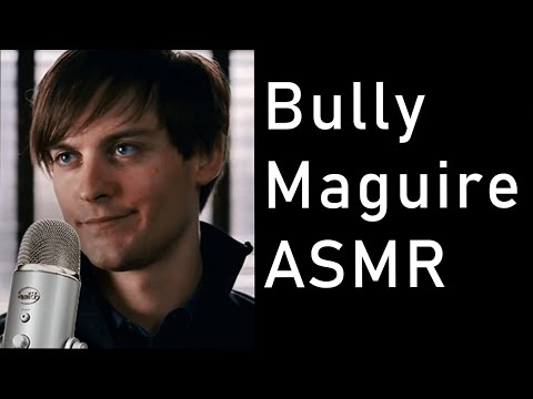 Bully Maguire ASMR