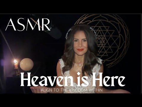 Heaven is Here 🕊️ Aligning to the Kingdom Within ✨ A soft-spoken ASMR Transmission