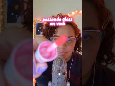 passando gloss em você 💕 #asmr #asmrgloss #asmrmakeup #asmrmakeuptutorial #asmrmakeuptriggers