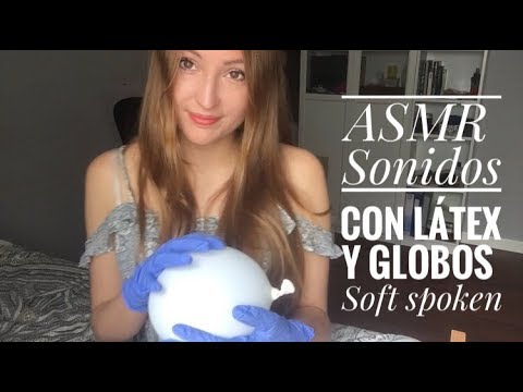 ASMR en español / Sonidos relajantes con latex y globos / SOFT SPOKEN DEAR ASMR