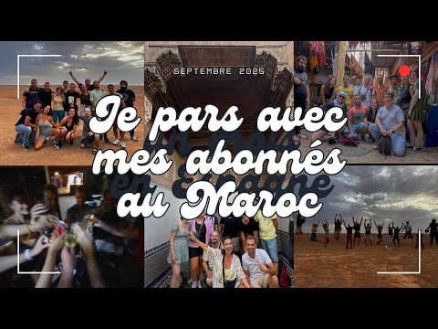 JE PARS AU MAROC AVEC MES ABONNÉS !🇲🇦🐪