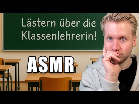 ASMR -  Über die Klassenlehrerin lästern! Lustige Geschichte meiner Schulzeit! (Ramble)
