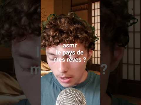asmr le pays de mes rêves ?