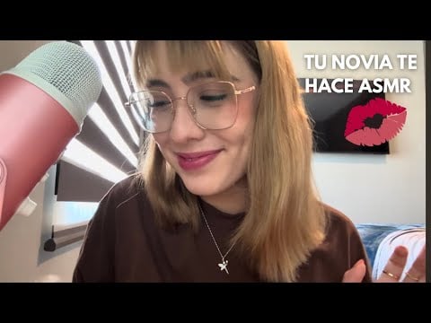 Asmr - Tu novia te hace asmr 