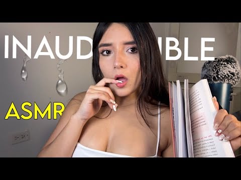 Asmr INAUDIBLE ♡ MUY MOJ4DOS