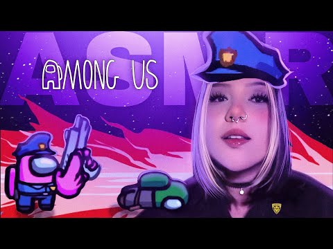 ASMR AMONG US - A policial impostora que faz mouth sounds