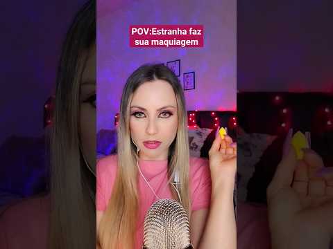 ASMR:VOCÊ NAO ME CONHECE E MESMO ASSIM VOU TE MAQUIAR  #shorts