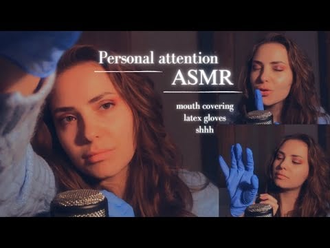 Personal attention ASMR: mouth covering, shushing, face touching, latex gloves