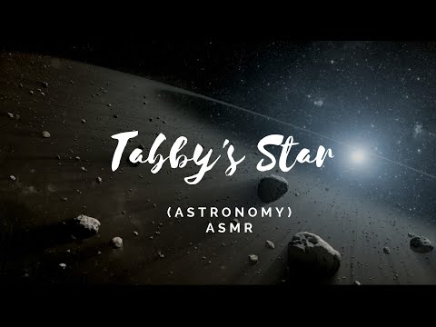 ASMR | Tabby's Star Part 2: Could this be Alien life? [space, science, astronomy]