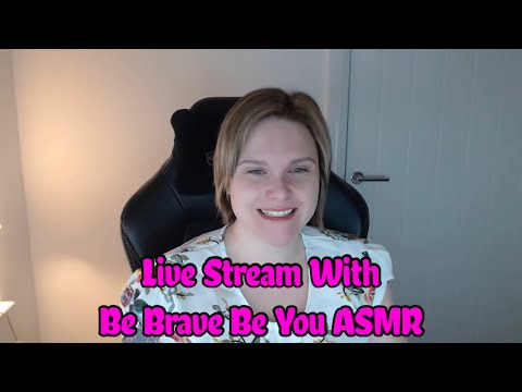 Be Brave Be You ASMR Live Stream (March)