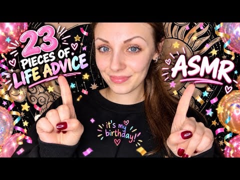 ASMR For My Birthday! 🎉 (Life Advice From A 23 Year Old)