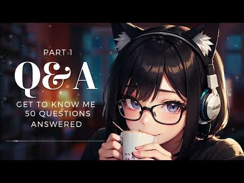 Q&A One 50 Questions Answered [Cozy] [Get to know me] [Personal]