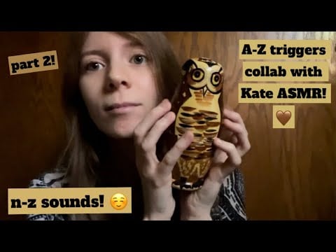 asmr a-z triggers with @KateASMR2 (part 2!)