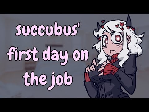Succubus' first day on the job (F4A) [comforting] [heartbeat] [asmr rp]