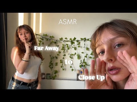 ASMR Getting Closer and Closer and CLOSER… 