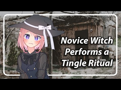 Tingle Magic From a Novice Witch [Yet another excuse to play with new asmr triggers] [F4A] [TF4A]